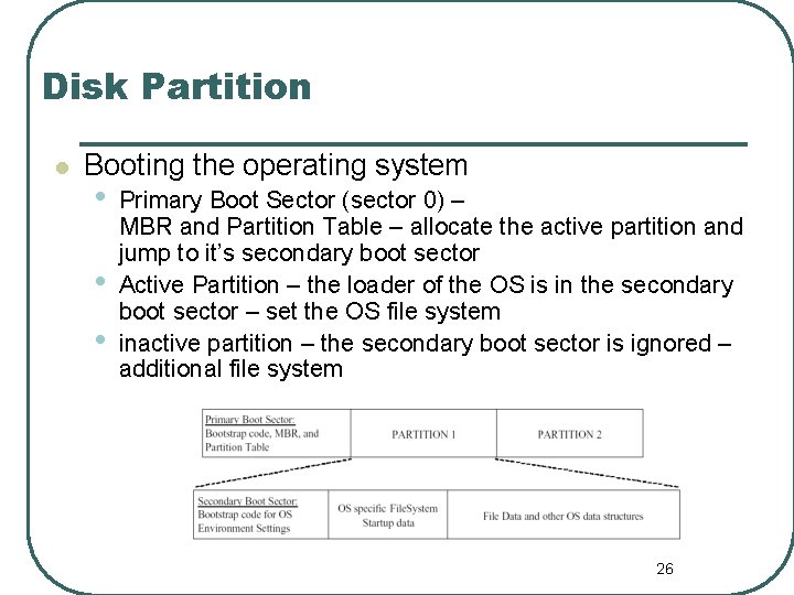 Disk Partition l Booting the operating system • • • Primary Boot Sector (sector