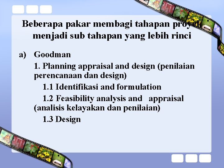 Beberapa pakar membagi tahapan proyek menjadi sub tahapan yang lebih rinci a) Goodman 1.