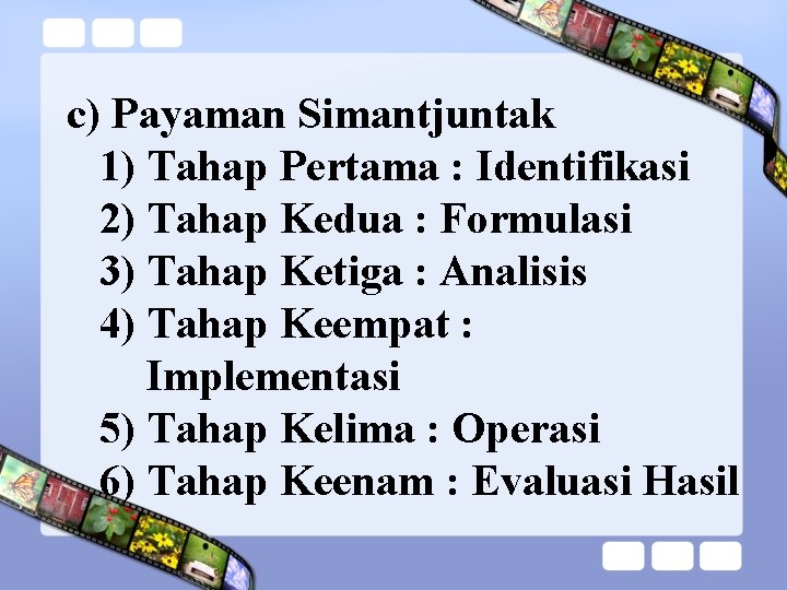 c) Payaman Simantjuntak 1) Tahap Pertama : Identifikasi 2) Tahap Kedua : Formulasi 3)