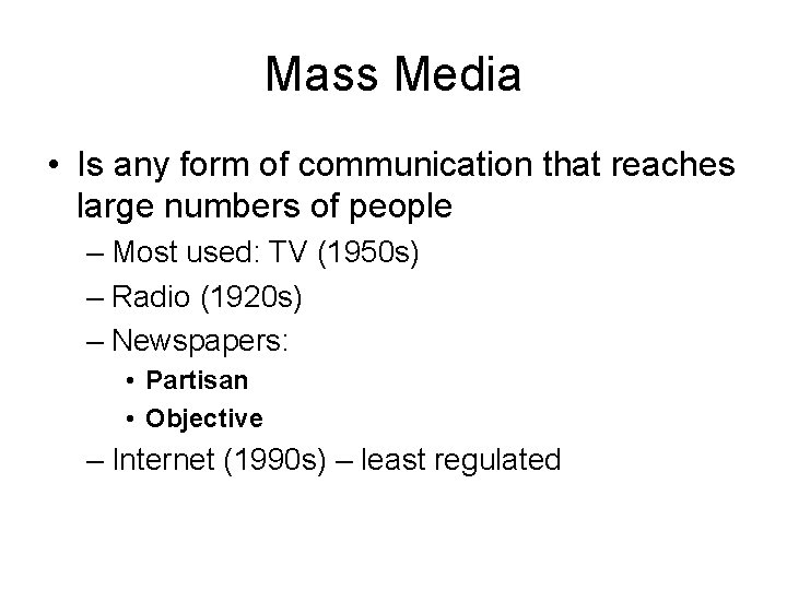 Mass Media • Is any form of communication that reaches large numbers of people