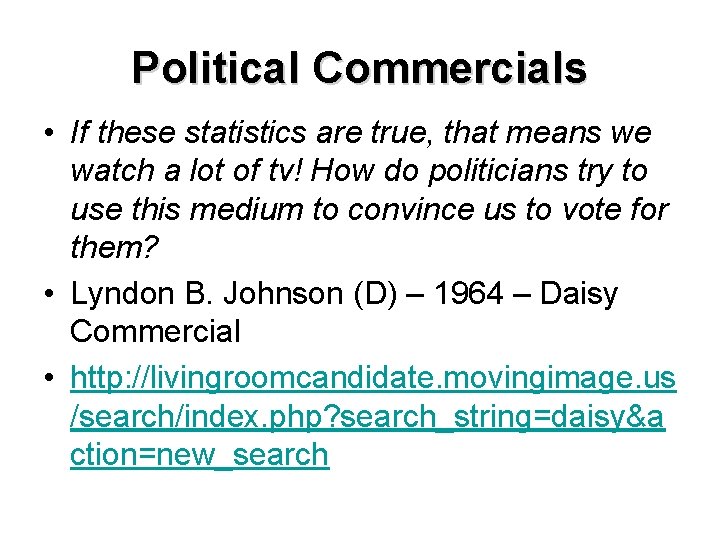 Political Commercials • If these statistics are true, that means we watch a lot