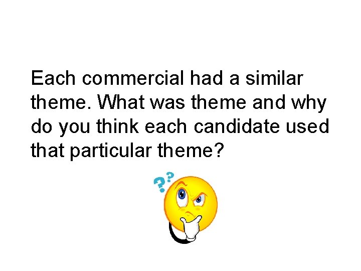 Each commercial had a similar theme. What was theme and why do you think