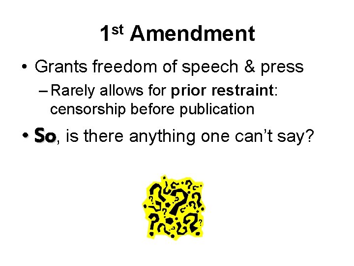1 st Amendment • Grants freedom of speech & press – Rarely allows for