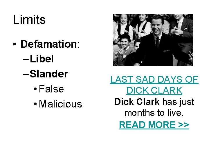 Limits • Defamation: – Libel – Slander • False • Malicious LAST SAD DAYS