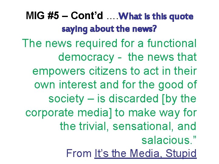 MIG #5 – Cont’d …. What is this quote saying about the news? The