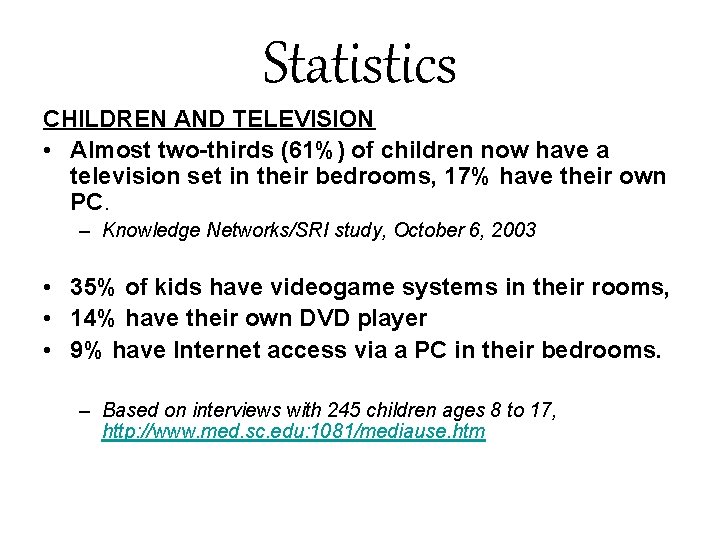 Statistics CHILDREN AND TELEVISION • Almost two-thirds (61%) of children now have a television