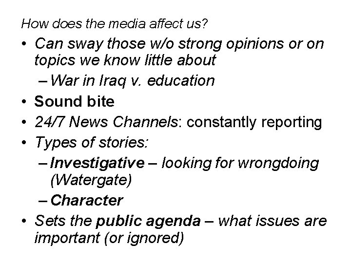 How does the media affect us? • Can sway those w/o strong opinions or