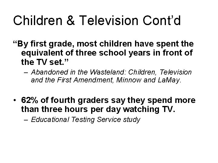 Children & Television Cont’d “By first grade, most children have spent the equivalent of
