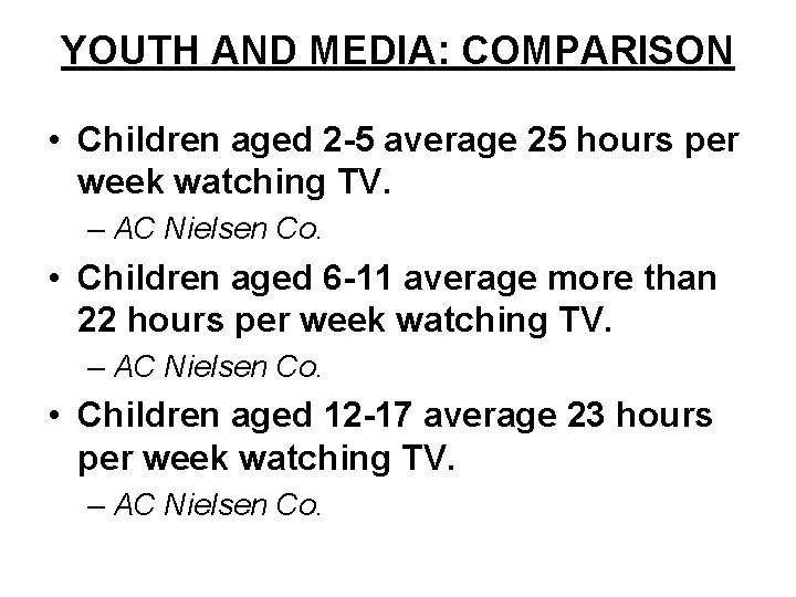 YOUTH AND MEDIA: COMPARISON • Children aged 2 -5 average 25 hours per week