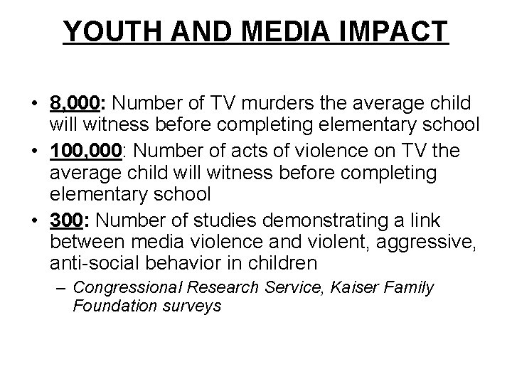 YOUTH AND MEDIA IMPACT • 8, 000: Number of TV murders the average child