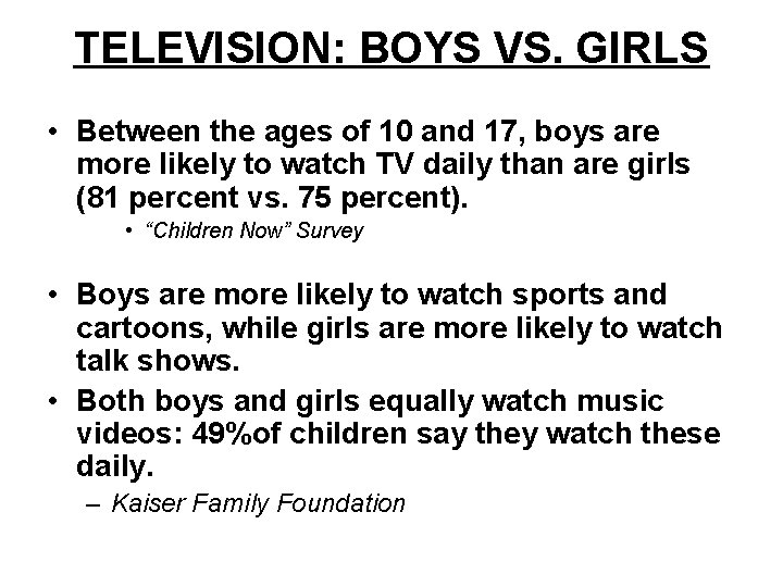 TELEVISION: BOYS VS. GIRLS • Between the ages of 10 and 17, boys are