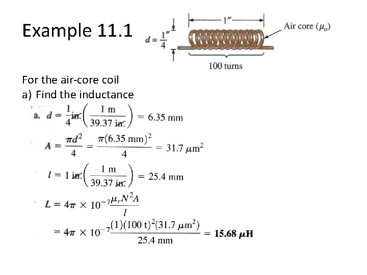 Example 11. 1 For the air-core coil a) Find the inductance Example 11. 1 For the air-core coil a) Find the inductance