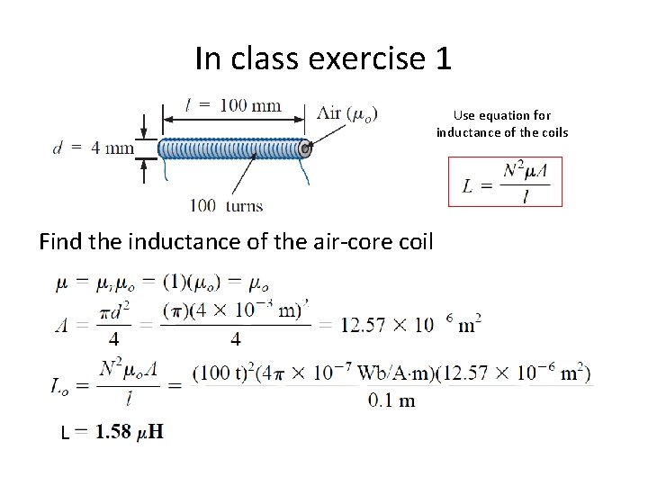 In class exercise 1 Use equation for inductance of the coils Find the inductance In class exercise 1 Use equation for inductance of the coils Find the inductance