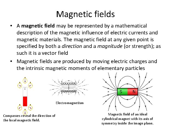 Magnetic fields • A magnetic field may be represented by a mathematical description of