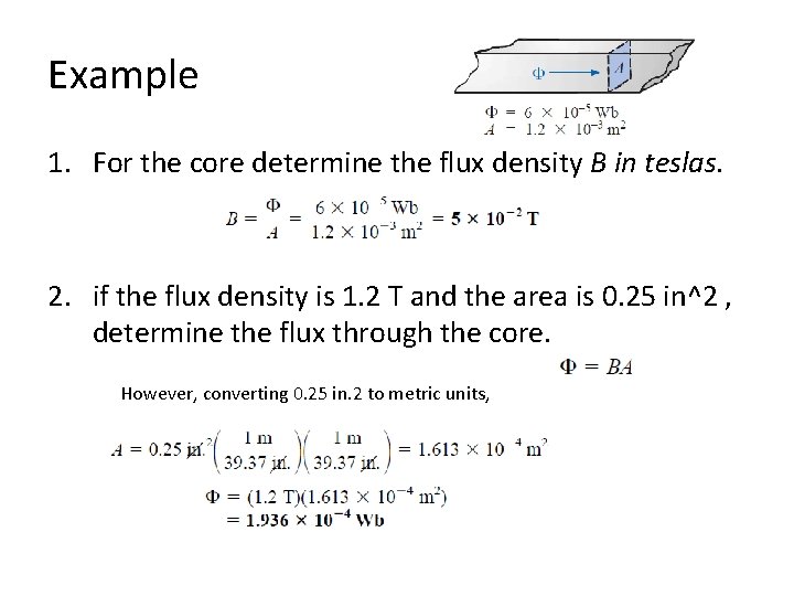 Example 1. For the core determine the flux density B in teslas. 2. if