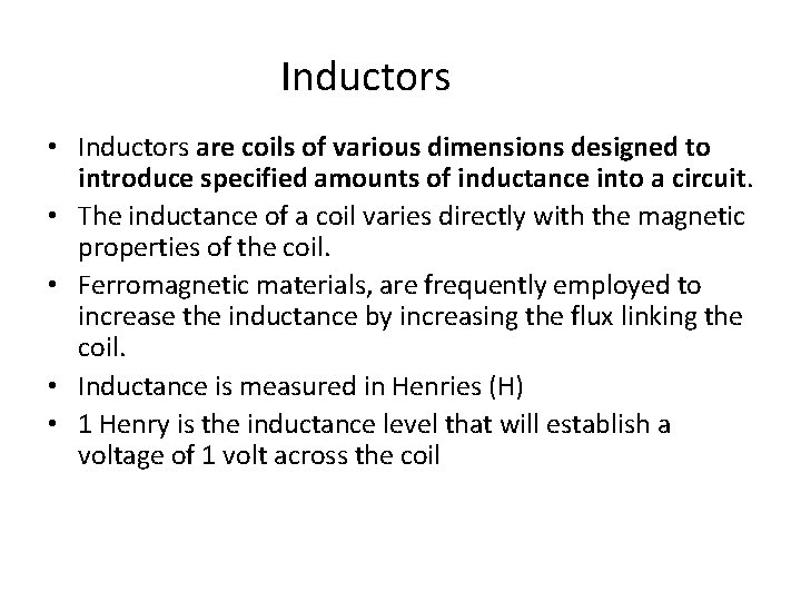 Inductors • Inductors are coils of various dimensions designed to introduce specified amounts of