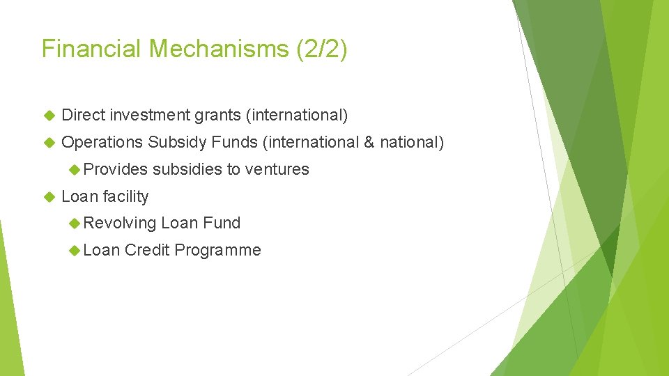 Financial Mechanisms (2/2) Direct investment grants (international) Operations Subsidy Funds (international & national) Provides