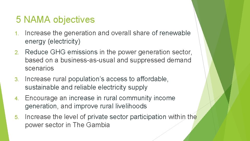 5 NAMA objectives 1. Increase the generation and overall share of renewable energy (electricity)
