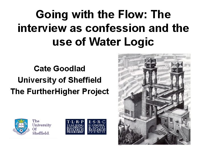 Going with the Flow: The interview as confession and the use of Water Logic
