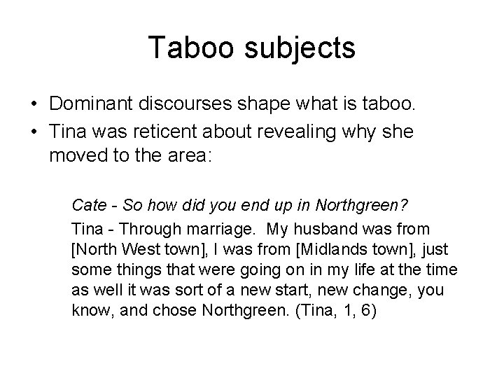 Taboo subjects • Dominant discourses shape what is taboo. • Tina was reticent about