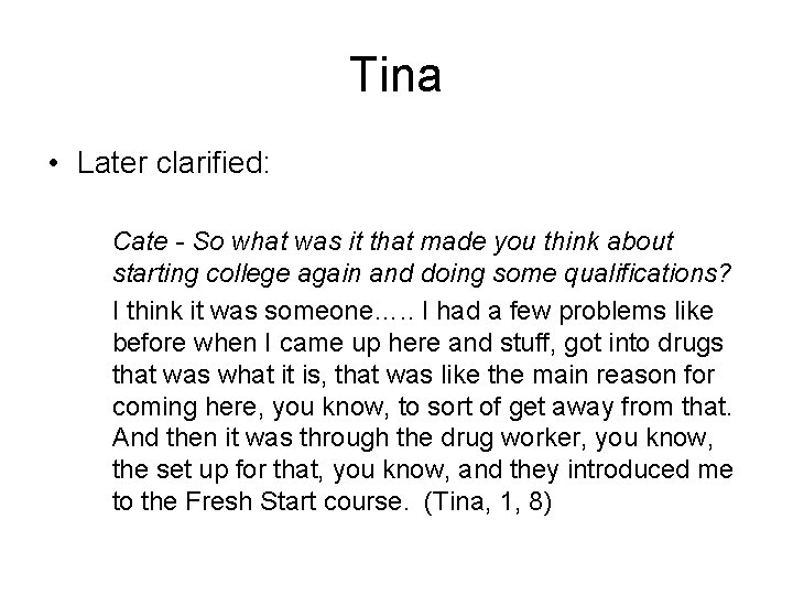 Tina • Later clarified: Cate - So what was it that made you think