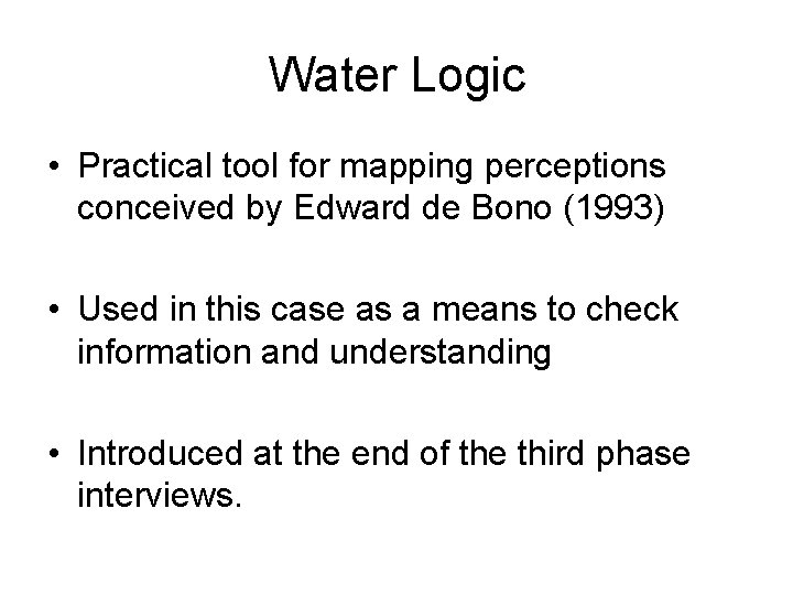 Water Logic • Practical tool for mapping perceptions conceived by Edward de Bono (1993)
