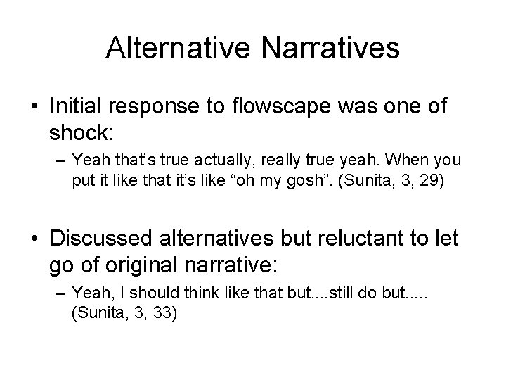 Alternative Narratives • Initial response to flowscape was one of shock: – Yeah that’s