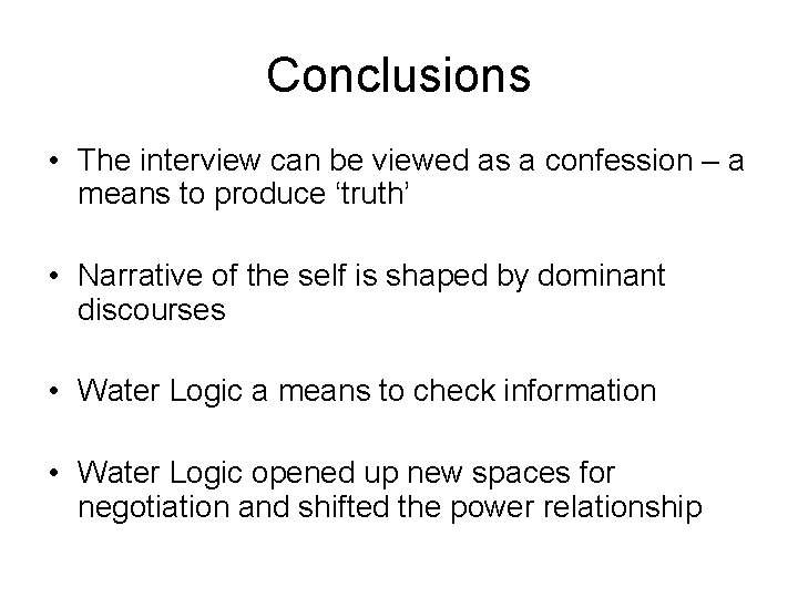 Conclusions • The interview can be viewed as a confession – a means to