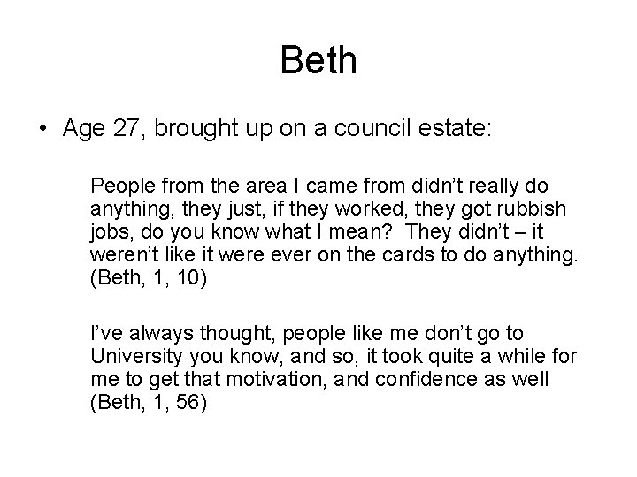 Beth • Age 27, brought up on a council estate: People from the area