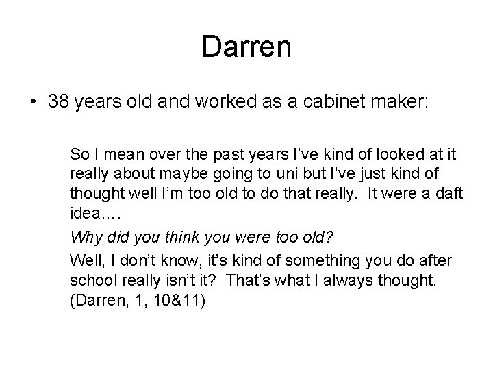 Darren • 38 years old and worked as a cabinet maker: So I mean