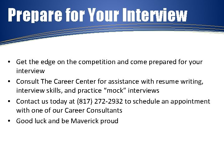 Prepare for Your Interview • Get the edge on the competition and come prepared
