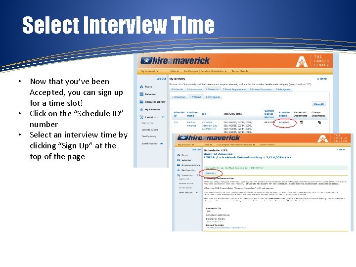 Select Interview Time • Now that you’ve been Accepted, you can sign up for