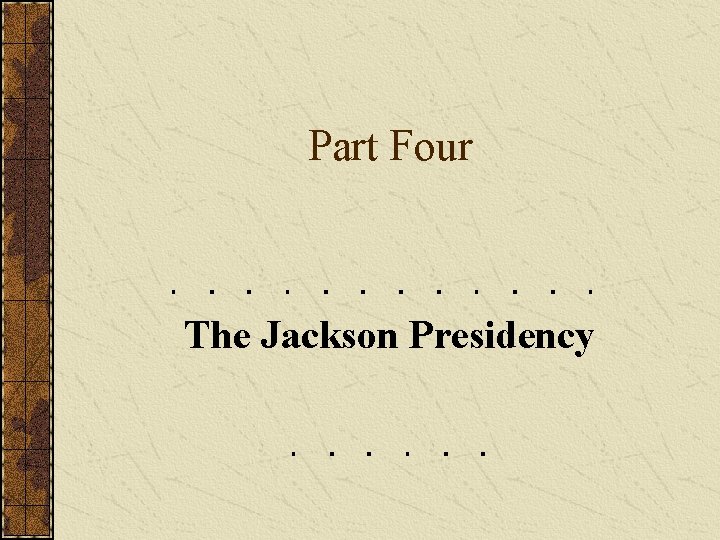 Part Four The Jackson Presidency 