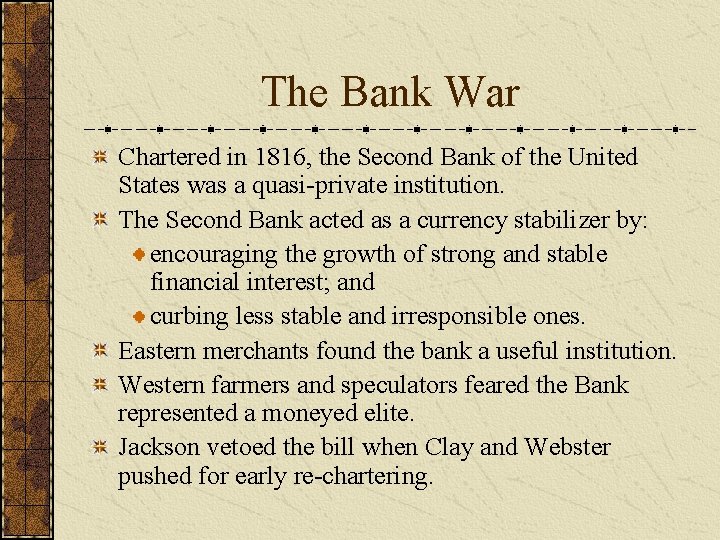 The Bank War Chartered in 1816, the Second Bank of the United States was