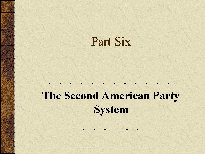 Part Six The Second American Party System 