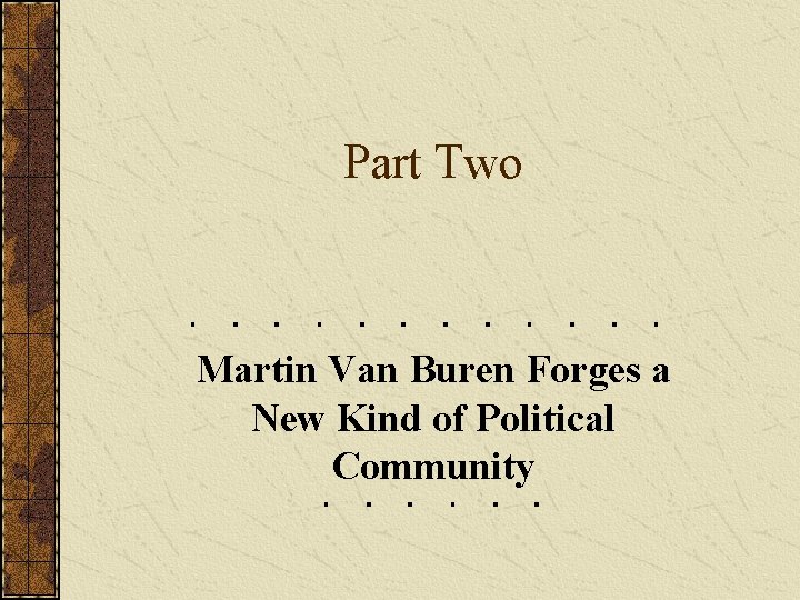 Part Two Martin Van Buren Forges a New Kind of Political Community 