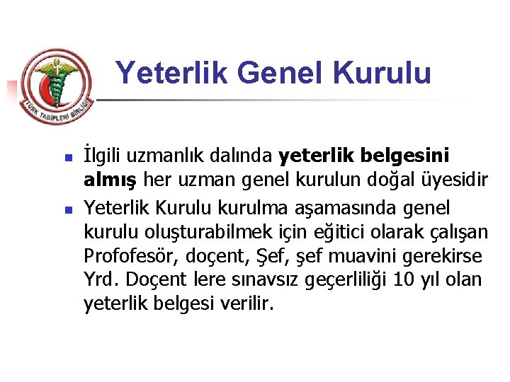 Yeterlik Genel Kurulu n n İlgili uzmanlık dalında yeterlik belgesini almış her uzman genel