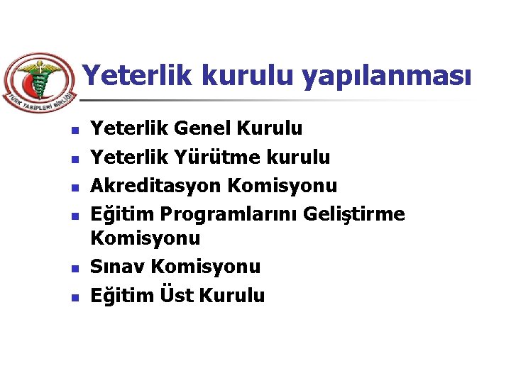 Yeterlik kurulu yapılanması n n n Yeterlik Genel Kurulu Yeterlik Yürütme kurulu Akreditasyon Komisyonu