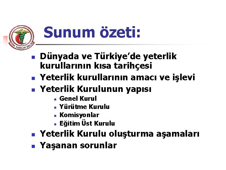 Sunum özeti: n n n Dünyada ve Türkiye’de yeterlik kurullarının kısa tarihçesi Yeterlik kurullarının