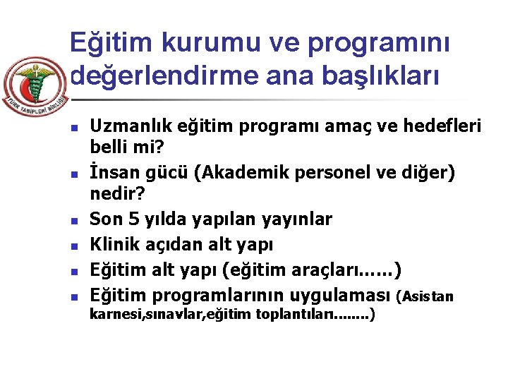 Eğitim kurumu ve programını değerlendirme ana başlıkları n n n Uzmanlık eğitim programı amaç