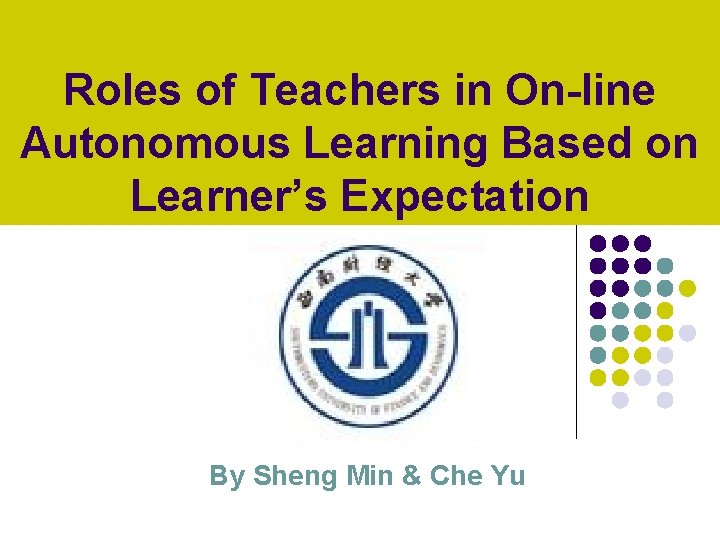 Roles of Teachers in On-line Autonomous Learning Based on Learner’s Expectation By Sheng Min