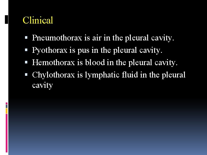 Clinical Pneumothorax is air in the pleural cavity. Pyothorax is pus in the pleural