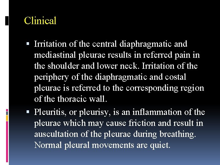 Clinical Irritation of the central diaphragmatic and mediastinal pleurae results in referred pain in