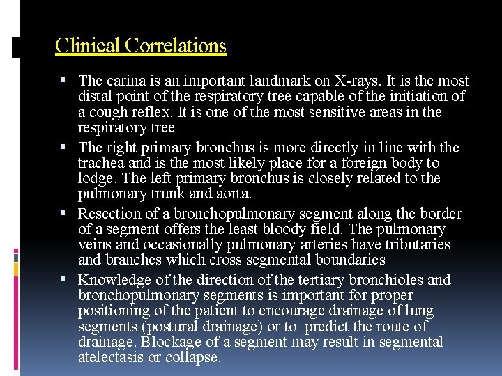 Clinical Correlations The carina is an important landmark on X-rays. It is the most