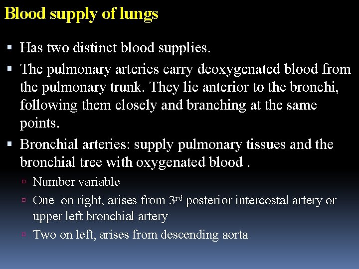 Blood supply of lungs Has two distinct blood supplies. The pulmonary arteries carry deoxygenated