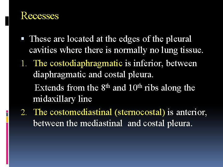 Recesses These are located at the edges of the pleural cavities where there is