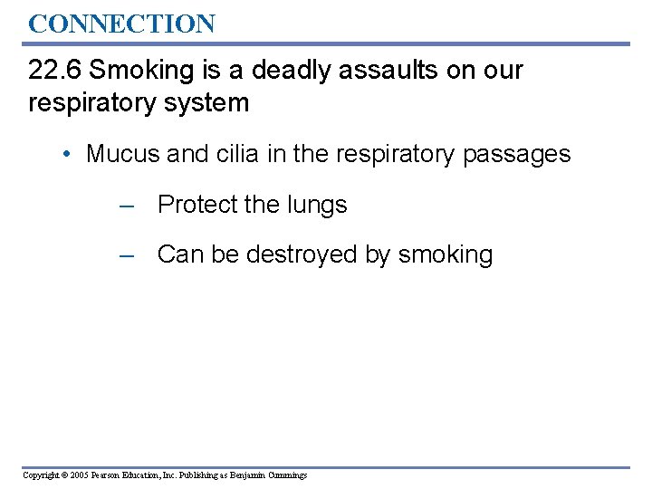 CONNECTION 22. 6 Smoking is a deadly assaults on our respiratory system • Mucus