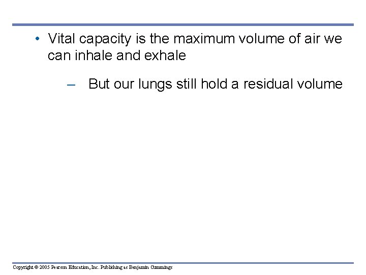  • Vital capacity is the maximum volume of air we can inhale and