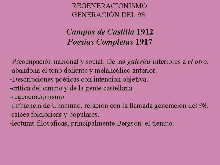 REGENERACIONISMO GENERACIÓN DEL 98 Campos de Castilla 1912 Poesías Completas 1917 -Preocupación nacional y