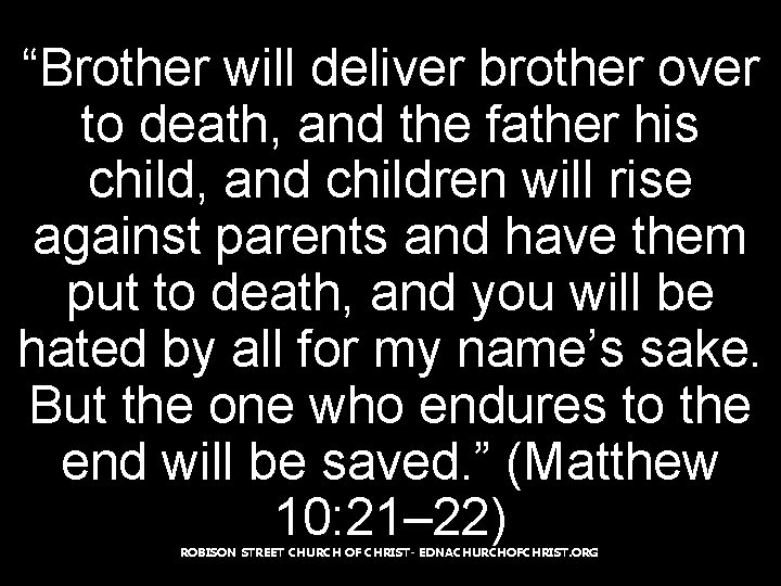 “Brother will deliver brother over to death, and the father his child, and children